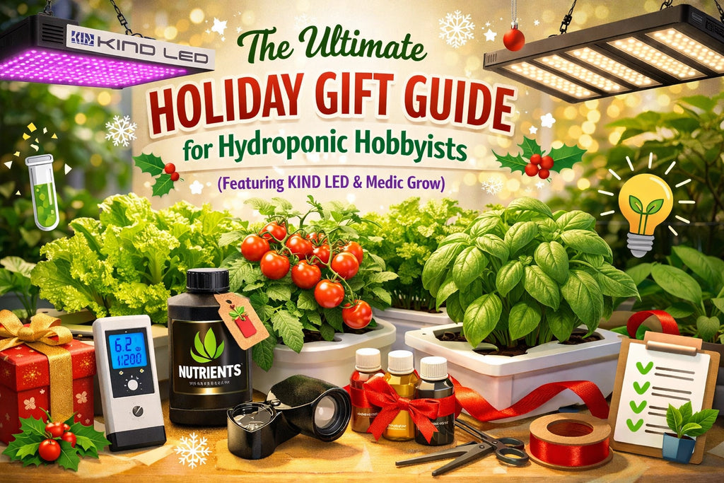 The Ultimate Holiday Gift Guide for Hydroponic Hobbyists (Featuring KIND LED & Medic Grow)